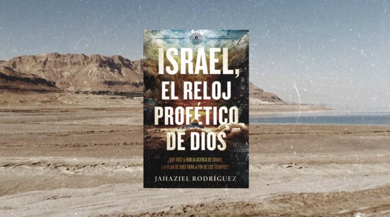 Libro: Israel, el reloj profético de Dios, de Jahaziel Rodríguez